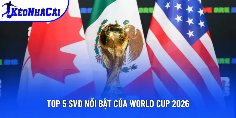 Địa Điểm World Cup 2026 - Danh Sách Các Sân Thi Đấu Chính